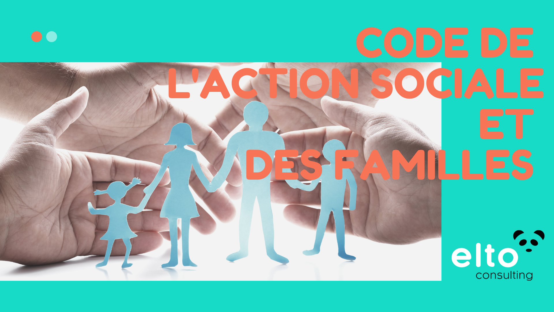 ELTO CONSULTING : Code de l'action sociale et des familles